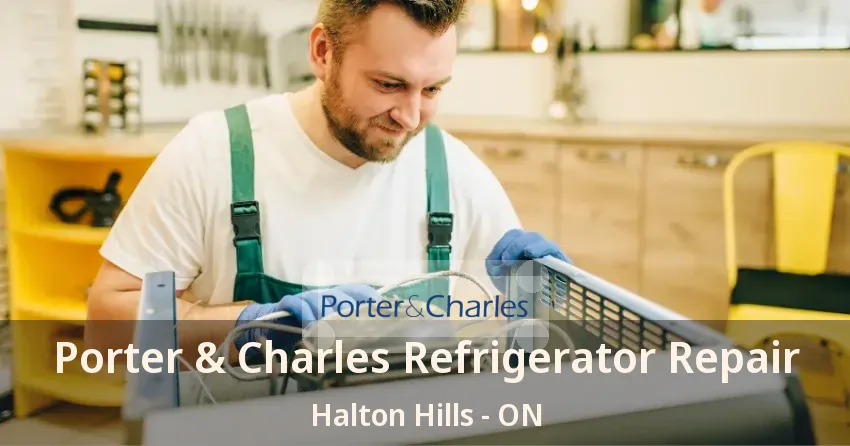Porter & Charles Refrigerator Repair Halton Hills - ON