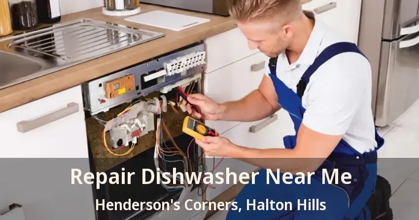 Repair Dishwasher Near Me Henderson's Corners, Halton Hills - ON