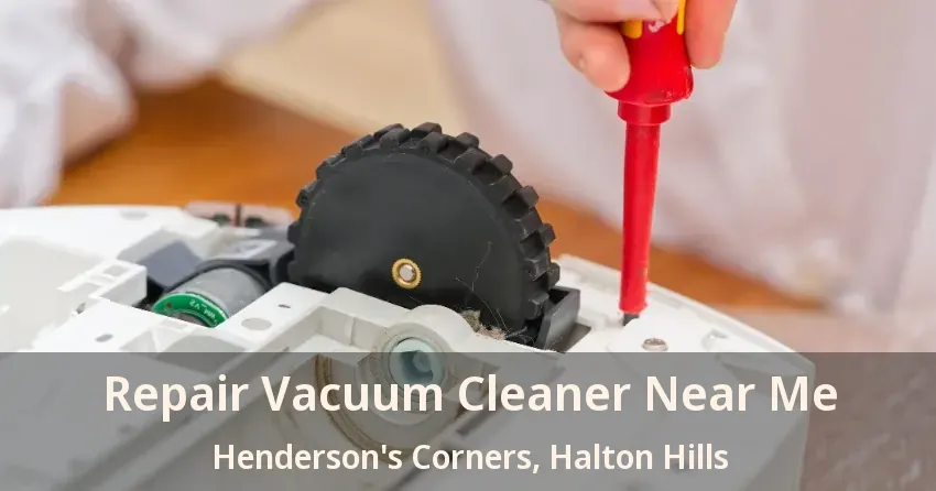 Repair Vacuum Cleaner Near Me Henderson's Corners, Halton Hills - ON