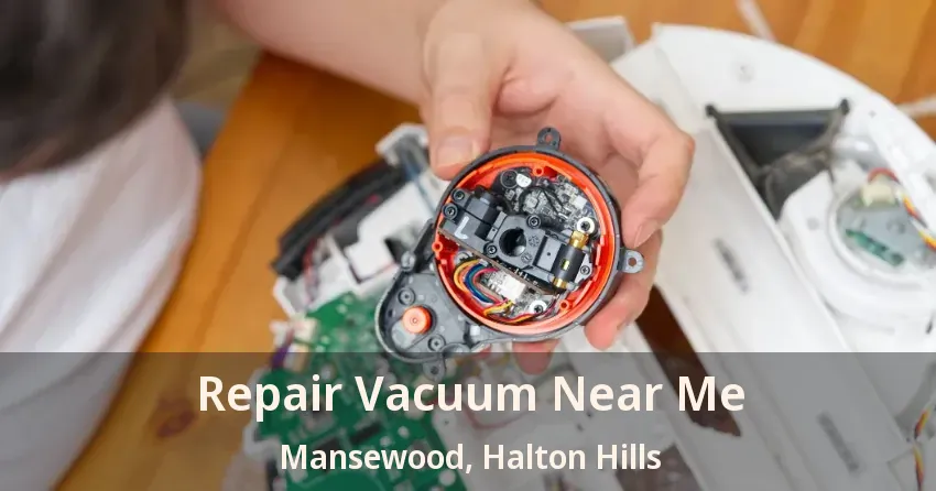 Repair Vacuum Near Me Mansewood, Halton Hills - ON