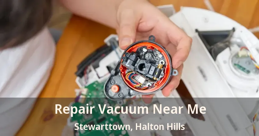 Repair Vacuum Near Me Stewarttown, Halton Hills - ON