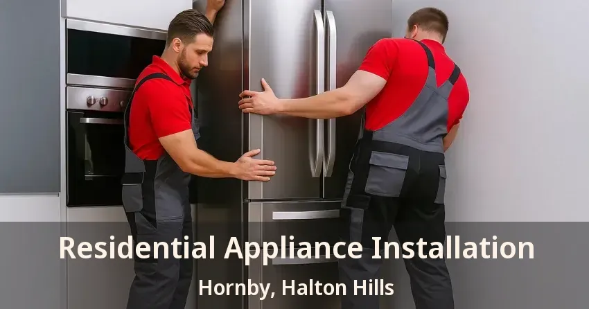 Residential Appliance Installation Hornby, Halton Hills - ON