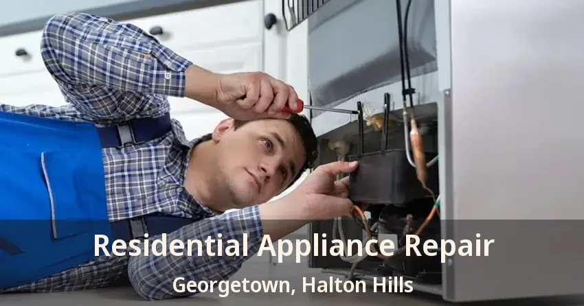 Residential Appliance Repair Georgetown, Halton Hills - ON