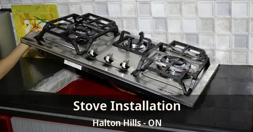 Stove Installation Halton Hills - ON