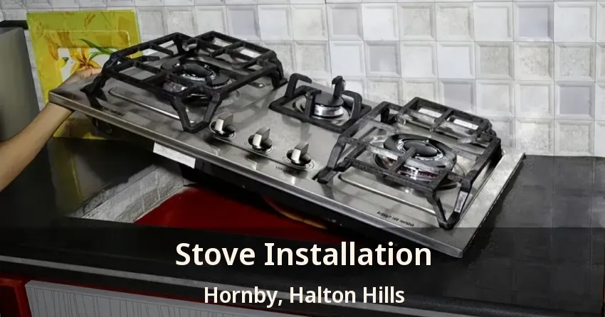 Stove Installation Hornby, Halton Hills - ON