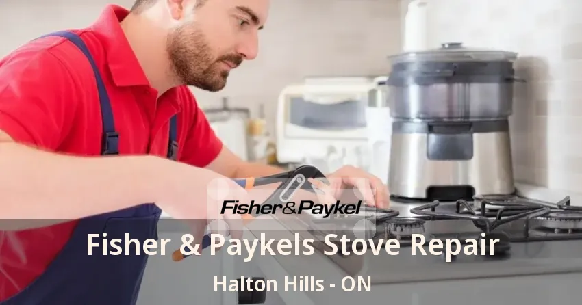 Fisher & Paykels Stove Repair Halton Hills - ON
