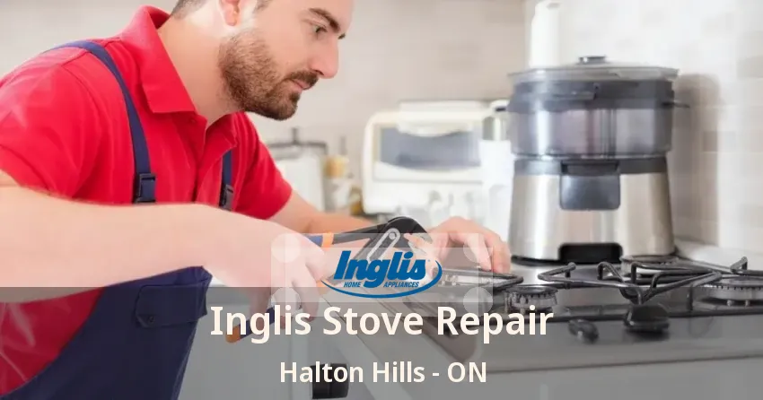 Inglis Stove Repair Halton Hills - ON
