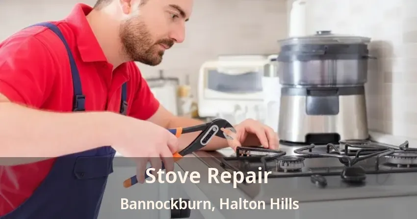 Stove Repair Bannockburn, Halton Hills - ON