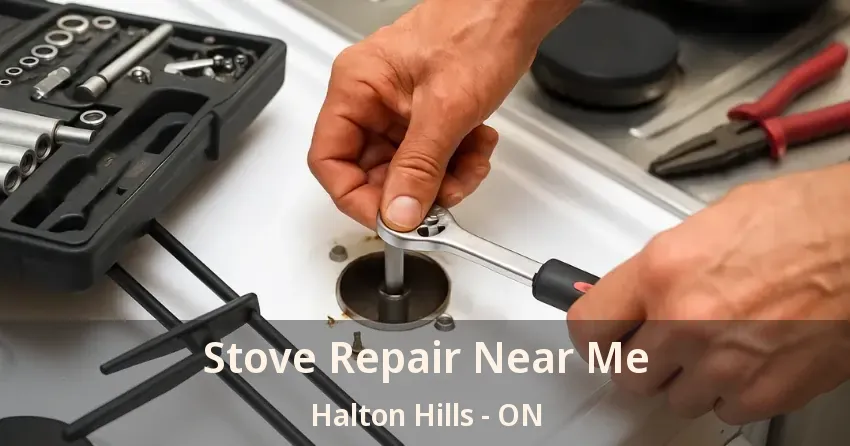 Stove Repair Near Me Halton Hills - ON