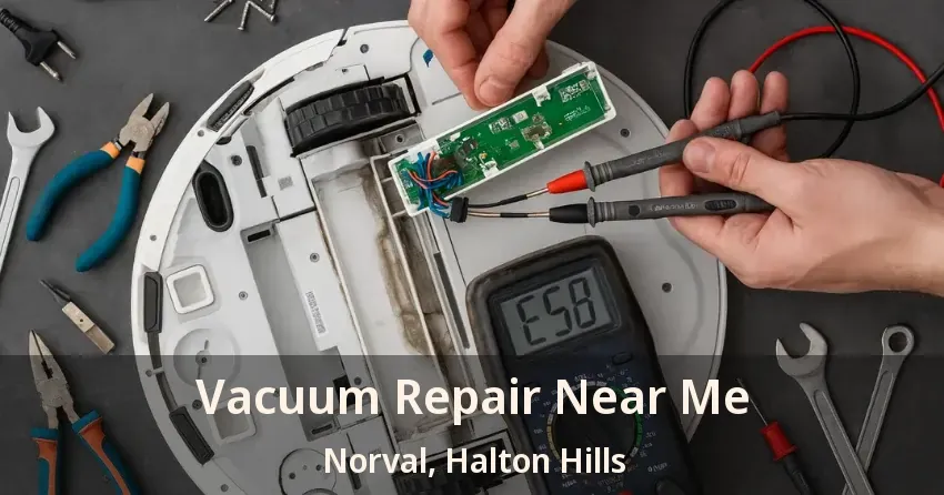 Vacuum Repair Near Me Norval, Halton Hills - ON