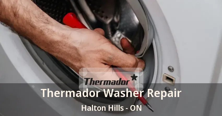 Thermador Washer Repair Halton Hills - ON