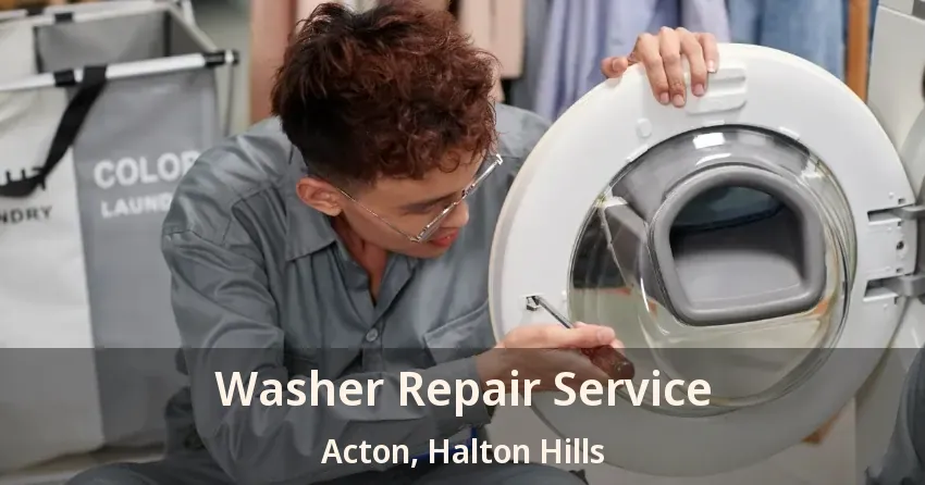 Washer Repair Service Acton, Halton Hills - ON