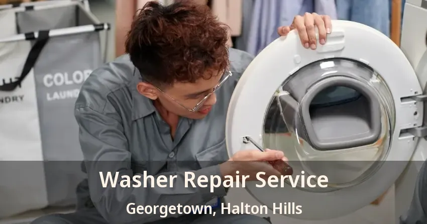 Washer Repair Service Georgetown, Halton Hills - ON