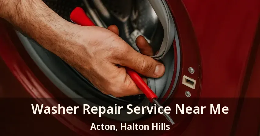 Washer Repair Service Near Me Acton, Halton Hills - ON